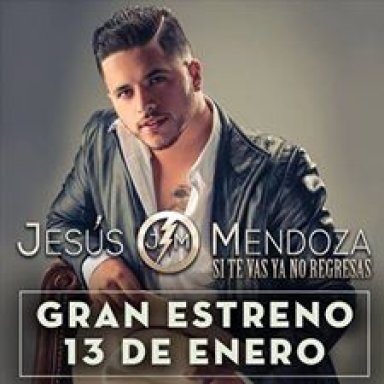 Jesús Mendoza lanza su sencillo “Si te vas ya no regresas”